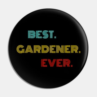 Best Gardener Ever - Nice Birthday Gift Idea Pin