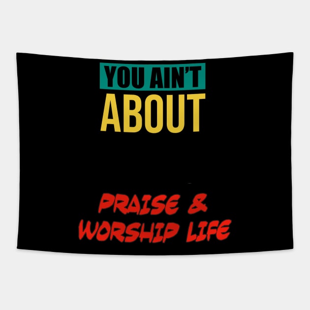 You Ain’t About This Praise & Worship Life Tapestry by CalledandChosenApparel