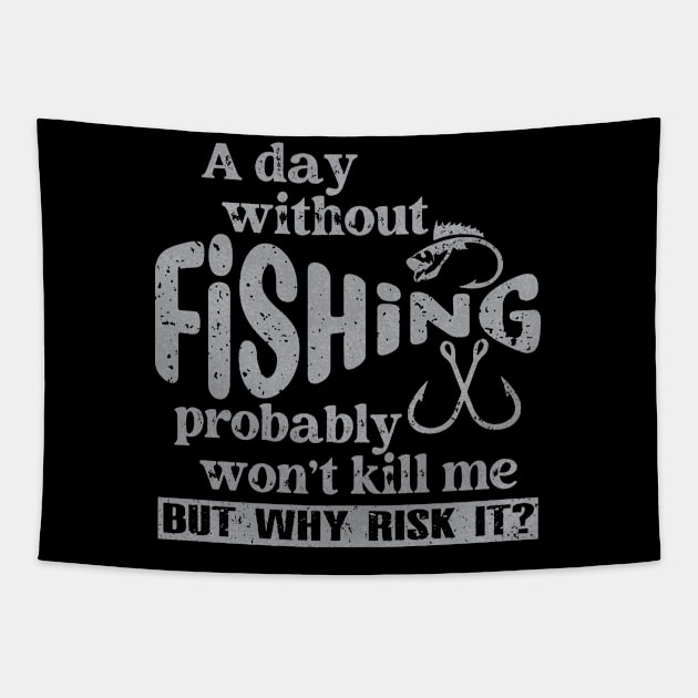 A Day Without Fishing Won’t Kill Me But Why Risk It Tapestry by Etopix