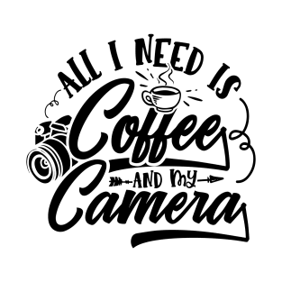 Photography Lover - All I Need is Coffee and My Camera T-Shirt