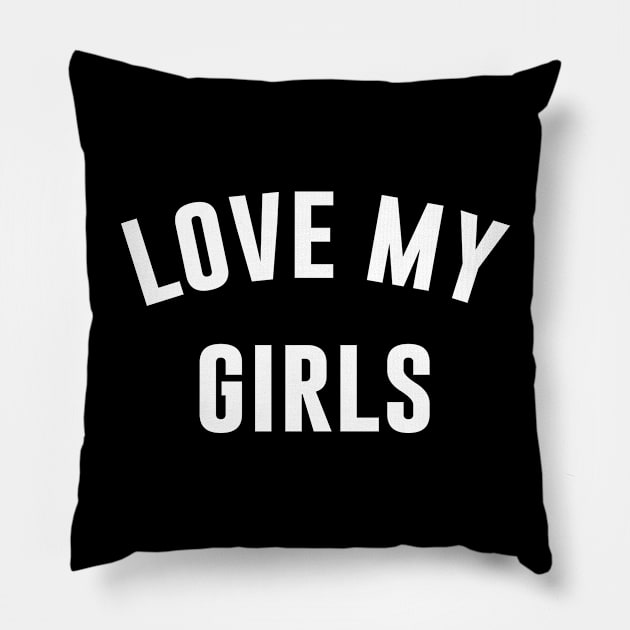 Love My Girls Pillow by martinroj