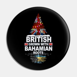 British Grown With Bahamian Roots - Gift for Bahamian With Roots From Bahamas Pin