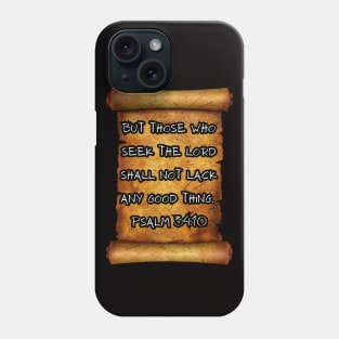 "But those who seek the Lord shall not lack any good thing." - Psalm 34:10 ROLL SCROLL Phone Case