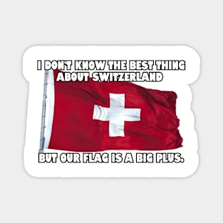 I don't know the best thing about Switzerland..... Magnet