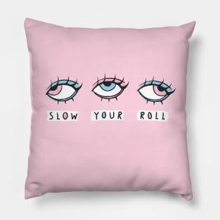 Slow It Down Pillow