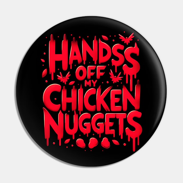 Hands Off My Chicken Nuggets - Funny Pin by ANSAN