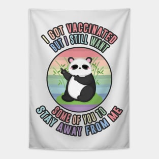 I Got Vaccinated, but i still want some of you to stay away from me, Funny Vaccination Humor, Vaccination Sarcasm ,Funny Vaccination quote With Cute Panda Pun for Vaccinated Persons Tapestry