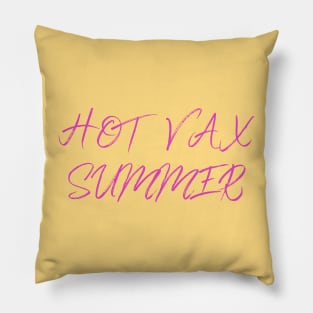 Hot Vax Summer Quote - Hot Vax Summer is Coming 2021 Pillow