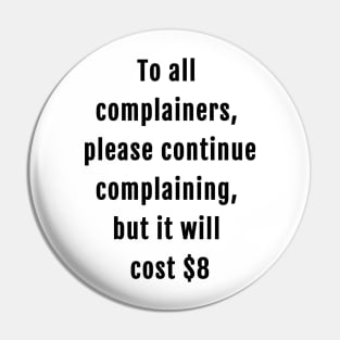 Elon Musk Tweet To All Complainers Please Continue Complaining But It Will Cost $8 Pin