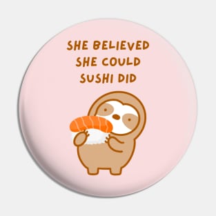 She Believed She Could Sushi Did Sloth Pin