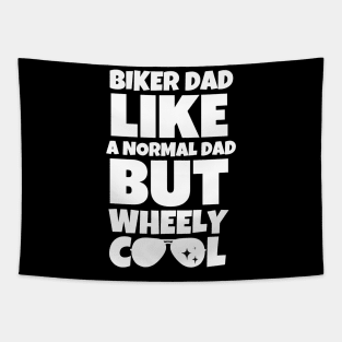 Biker dad like a normal dad but wheely cool Tapestry