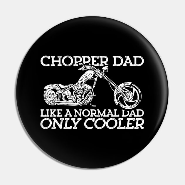 Chopper Dad Like A Normal Dad Only Cooler Pin by EPDROCKS