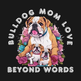 Bulldog Mom Love Beyond Words T-Shirt