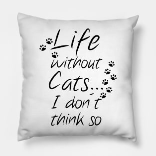 Life without Cats ... Pillow