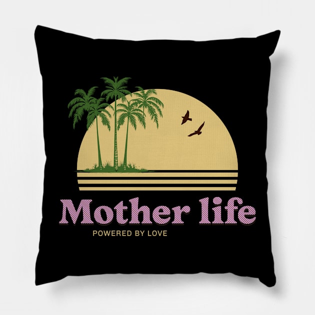 mother life powered by love Pillow by Vili's Shop