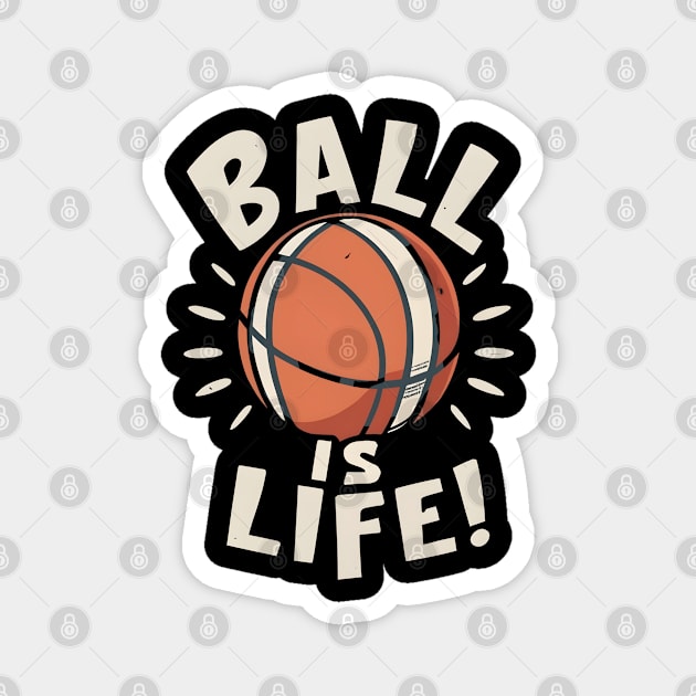 Ball is Life Magnet by NomiCrafts