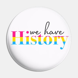 We Have (Pansexual) History Pin