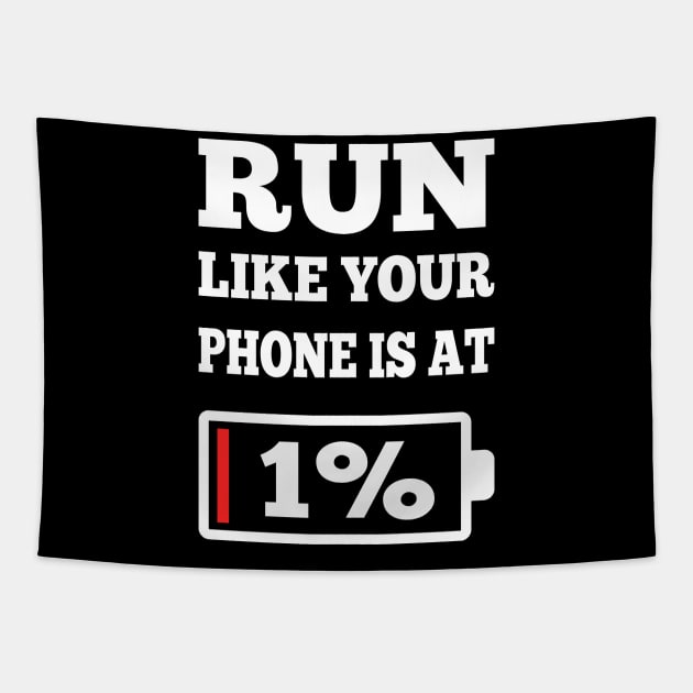 Funny Runner Running Motivation Gifts Running Lover Run Like Your Phone Is At 1% Tapestry by You'reStylish