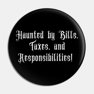 Haunted by Bills, Taxes and Responsibilities - Halloween 2023 Pin