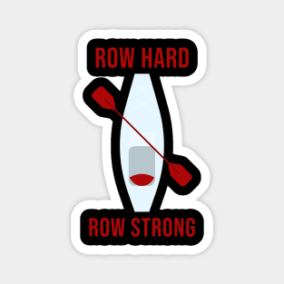 Row Hard, Row Strong Motivational Rowing Magnet