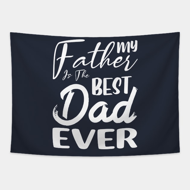 My father is the best dad ever Tapestry by armanyoan