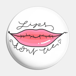 Lips Don’t Lie Pin