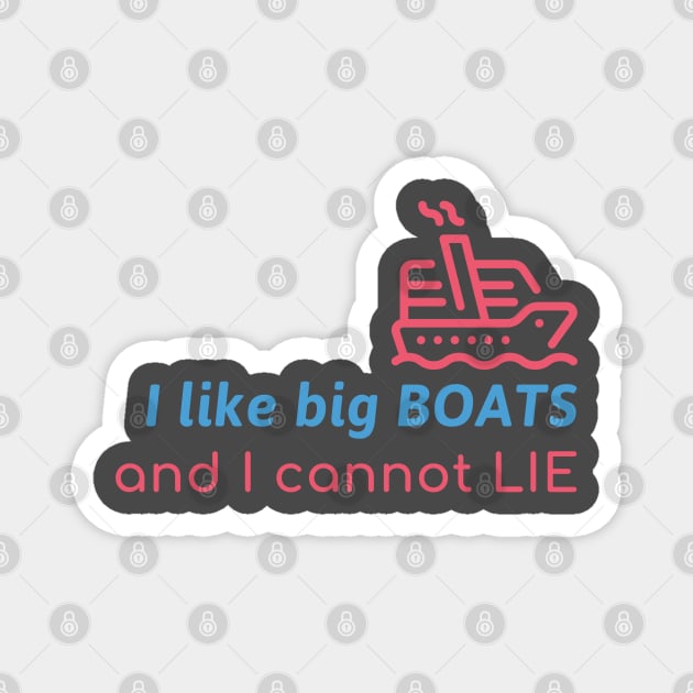 I Like Big Boats Magnet by TravelTeezShop