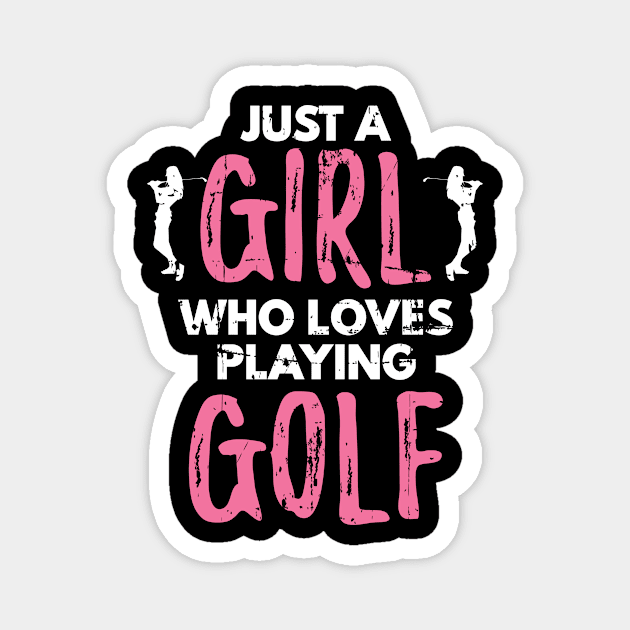 Just A Girl Who Loves Golfing Golfer Gift Magnet by petervanderwalk