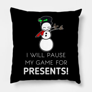 I Will Pause My Game For Presents Pillow