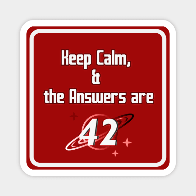 Keep Calm, & The Answers are 42 Magnet by deltaq47