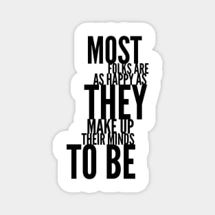 most folks are as happy as they make up their minds to be Magnet