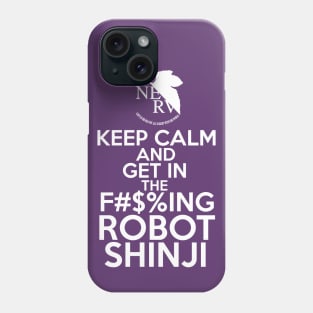 Keep Calm and GET IN THE ROBOT (SFW) Phone Case