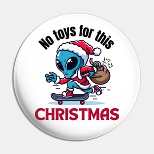 No toys for christmas. Holy alien. funny design Pin