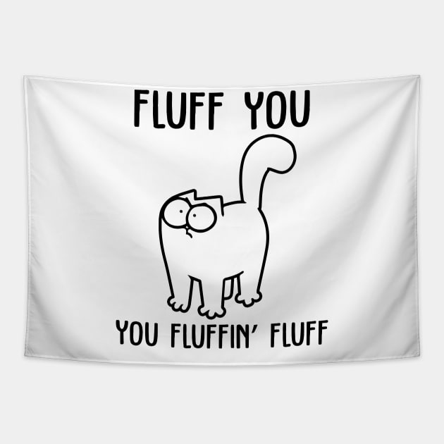 Simons Cat Fluff You You Fluffin Fluff Cute Tapestry by devanpm