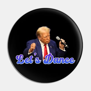 Lets Dance - Donald Trump Pin