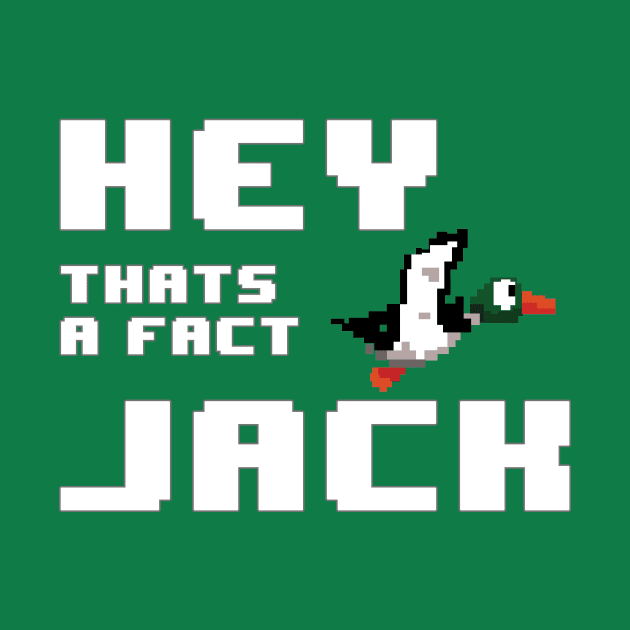 Hey That's a Fact Jack by geeklyshirts