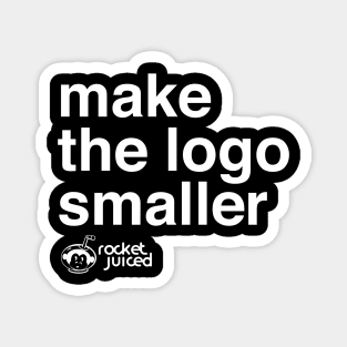 Make the Logo Smaller Magnet