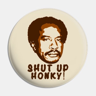 Shut Up Honky! Pin