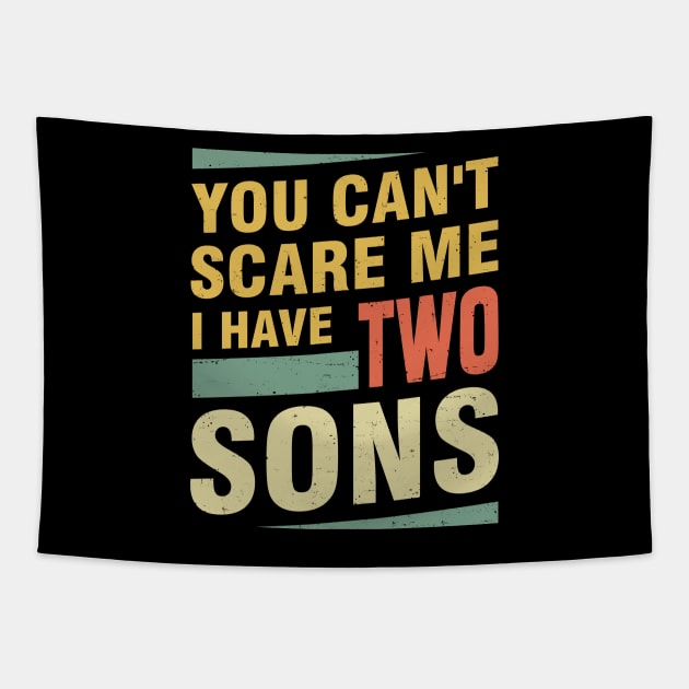 You Can’t Scare Me I Have Two Sons Tapestry by ricardotito