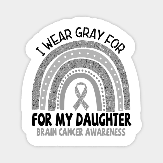 Brain Cancer Awareness, I wear gray for my Daughter, Gray Ribbon Magnet by artbyGreen