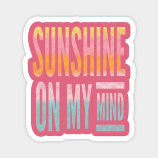 Sunshine On My Mind Magnet