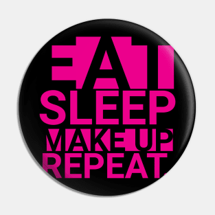 eat sleep make up repeat typographic design Pin