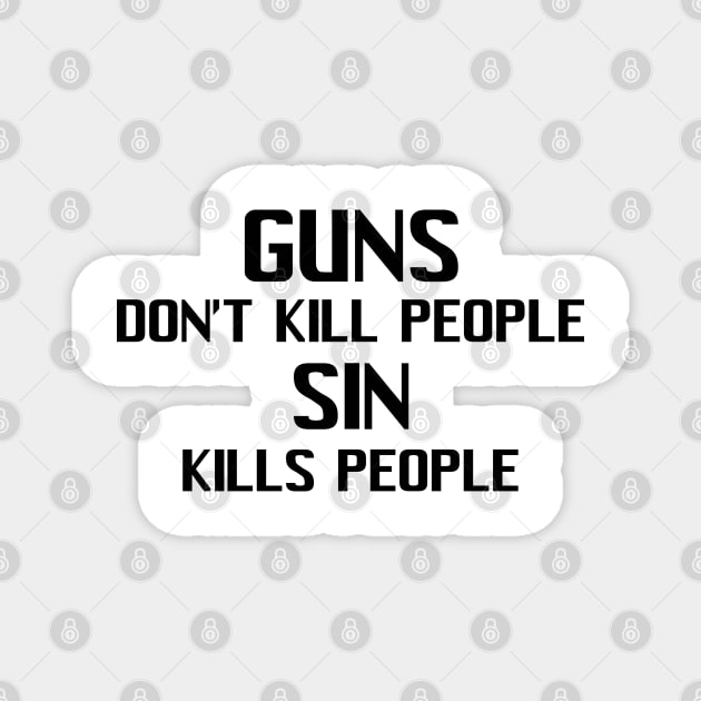 Guns Don't Kill People Sin Kills People Magnet by CalledandChosenApparel