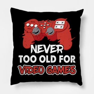 Never Too Old For Video Games Gaming Lover Controller Gamer Pillow