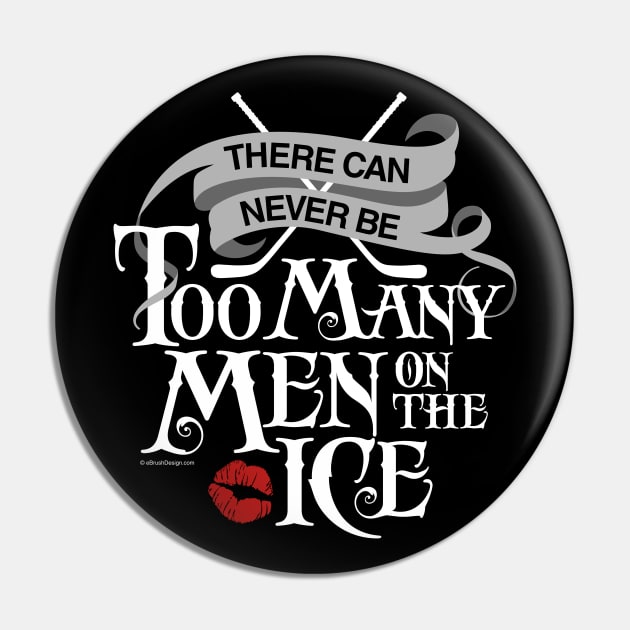 (Never) Too Many Men Pin by eBrushDesign