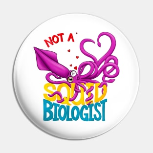 Not a Squid Biologist Pin