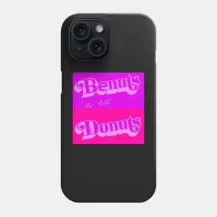 Be nuts and eat Donuts no. 2 Phone Case