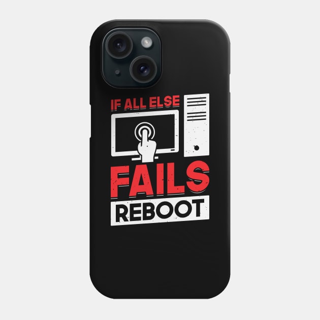 If All Else Fails Reboot Tech Support Gift Phone Case by Dolde08