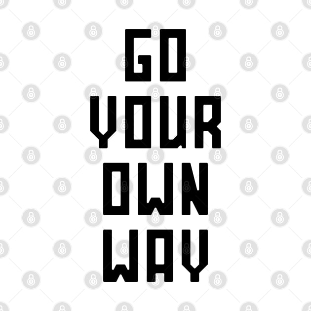 Go Your Own Way by RainShineDesign