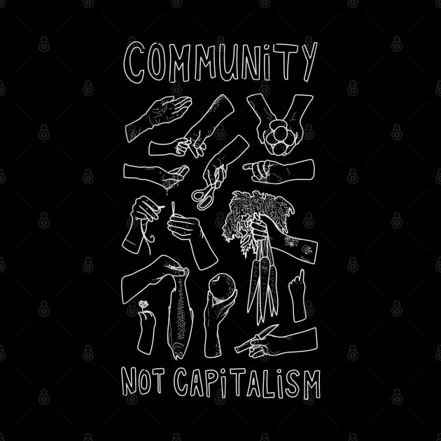 "Community Not Capitalism" Hands on Homestead by Boreal-Witch